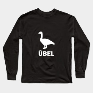 Gans Übel lustiger Sauf Spruch Alkohol Betrunken Long Sleeve T-Shirt